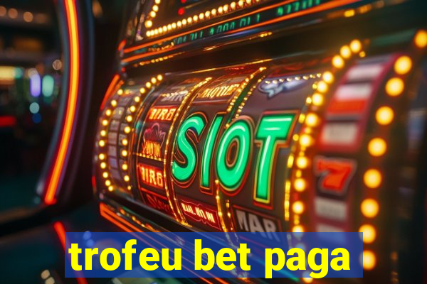 trofeu bet paga